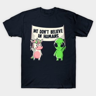 We Don't Believe in Humans - Cute Alien Unicorn Gift T-Shirt